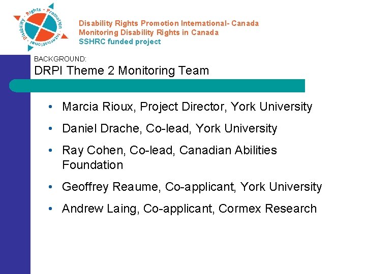 Disability Rights Promotion International- Canada Monitoring Disability Rights in Canada SSHRC funded project BACKGROUND: