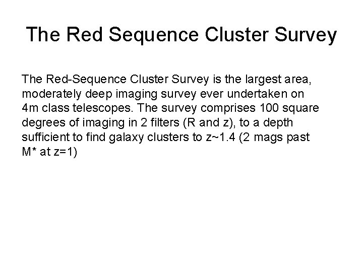 The Red Sequence Cluster Survey The Red-Sequence Cluster Survey is the largest area, moderately