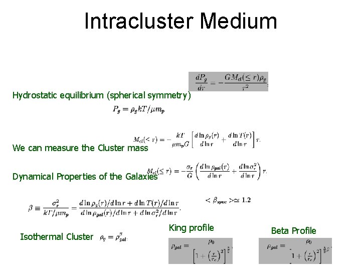 Intracluster Medium Hydrostatic equilibrium (spherical symmetry) We can measure the Cluster mass Dynamical Properties