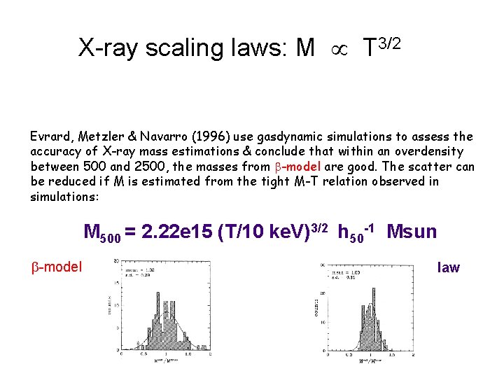 X-ray scaling laws: M T 3/2 Evrard, Metzler & Navarro (1996) use gasdynamic simulations