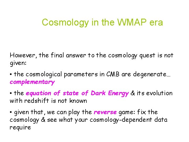 Cosmology in the WMAP era However, the final answer to the cosmology quest is