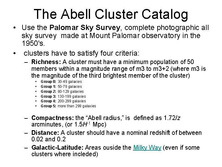 The Abell Cluster Catalog • Use the Palomar Sky Survey, complete photographic all sky