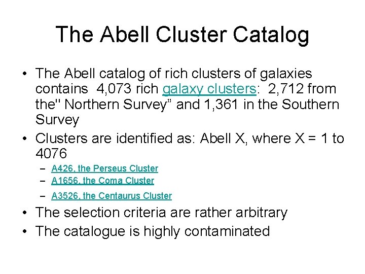 The Abell Cluster Catalog • The Abell catalog of rich clusters of galaxies contains