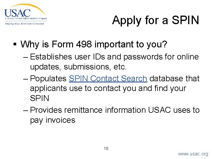 Apply for a SPIN § Why is Form 498 important to you? – Establishes