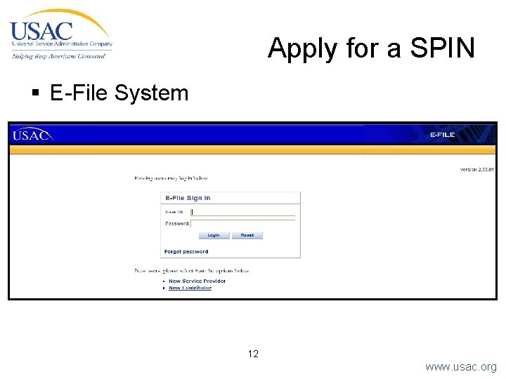 Apply for a SPIN § E-File System 12 www. usac. org 