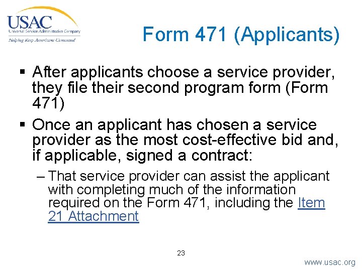 Form 471 (Applicants) § After applicants choose a service provider, they file their second