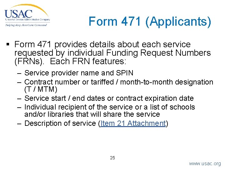 Form 471 (Applicants) § Form 471 provides details about each service requested by individual