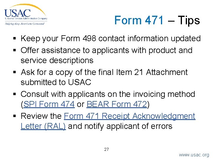 Form 471 – Tips § Keep your Form 498 contact information updated § Offer