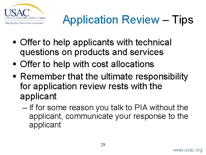 Application Review – Tips § Offer to help applicants with technical questions on products