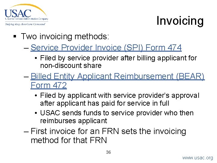 Invoicing § Two invoicing methods: – Service Provider Invoice (SPI) Form 474 • Filed