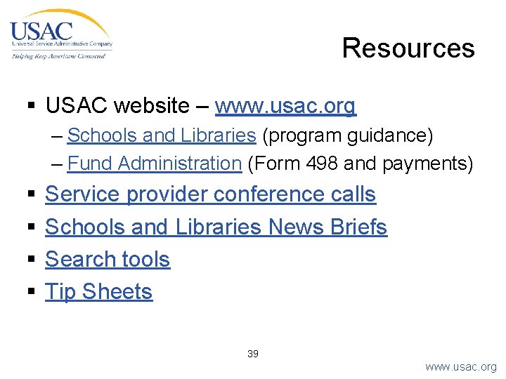 Resources § USAC website – www. usac. org – Schools and Libraries (program guidance)