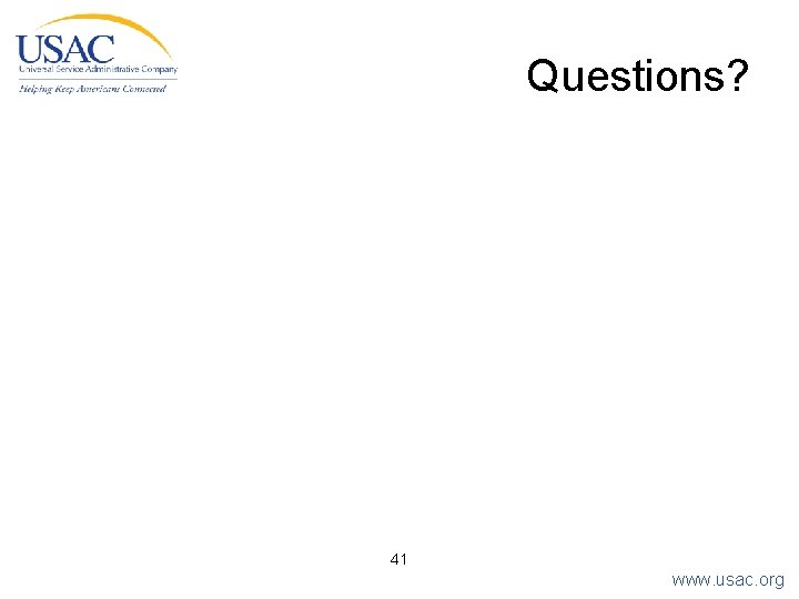 Questions? 41 www. usac. org 