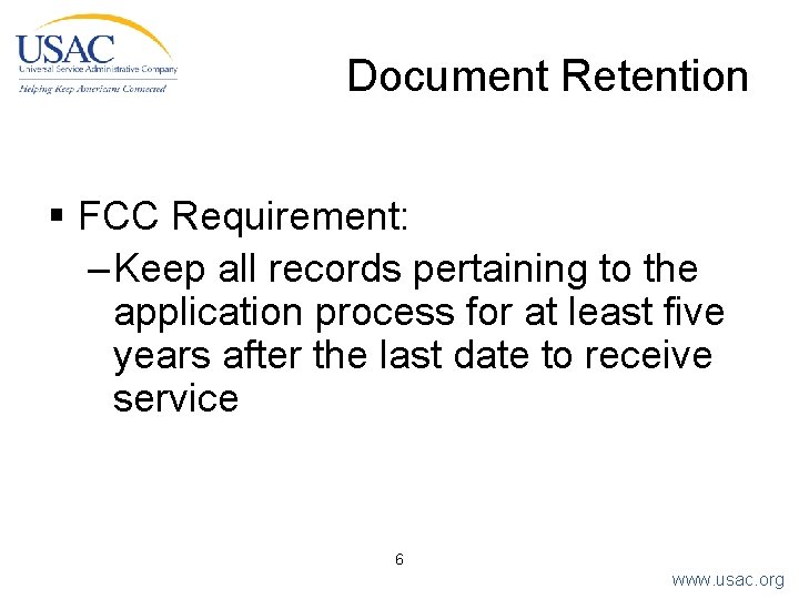 Document Retention § FCC Requirement: – Keep all records pertaining to the application process