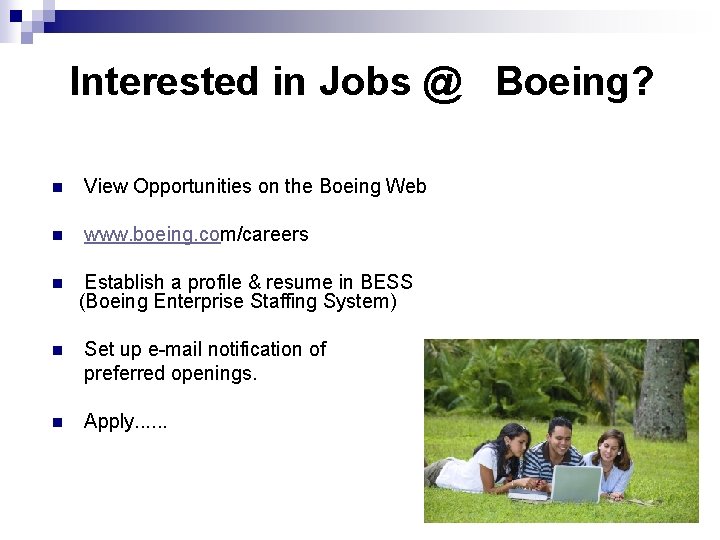 Interested in Jobs @ Boeing? n View Opportunities on the Boeing Web n www.