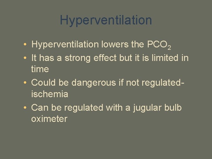Hyperventilation • Hyperventilation lowers the PCO 2 • It has a strong effect but