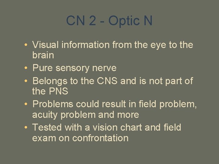 CN 2 - Optic N • Visual information from the eye to the brain