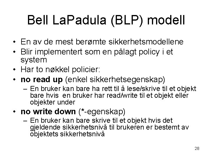 Bell La. Padula (BLP) modell • En av de mest berømte sikkerhetsmodellene • Blir