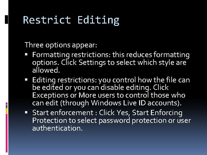 Restrict Editing Three options appear: Formatting restrictions: this reduces formatting options. Click Settings to