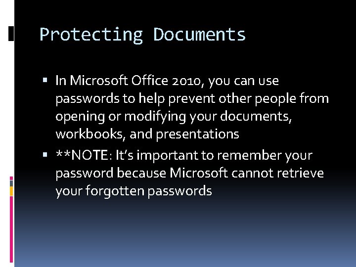 Protecting Documents In Microsoft Office 2010, you can use passwords to help prevent other
