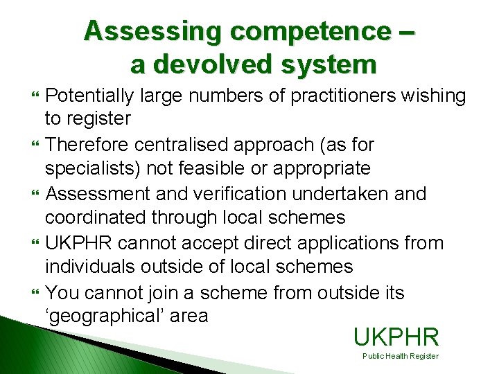 Assessing competence – a devolved system } } } Potentially large numbers of practitioners