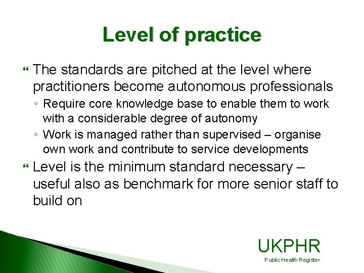 Level of practice } The standards are pitched at the level where practitioners become