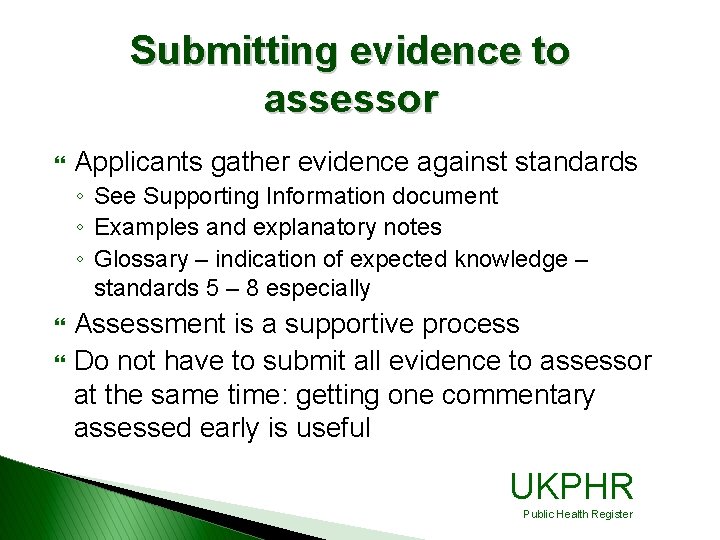 Submitting evidence to assessor } Applicants gather evidence against standards ◦ See Supporting Information