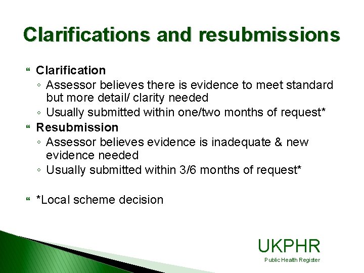 Clarifications and resubmissions } } } Clarification ◦ Assessor believes there is evidence to