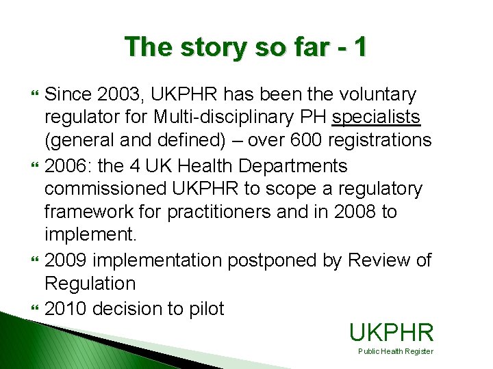 The story so far - 1 } } Since 2003, UKPHR has been the