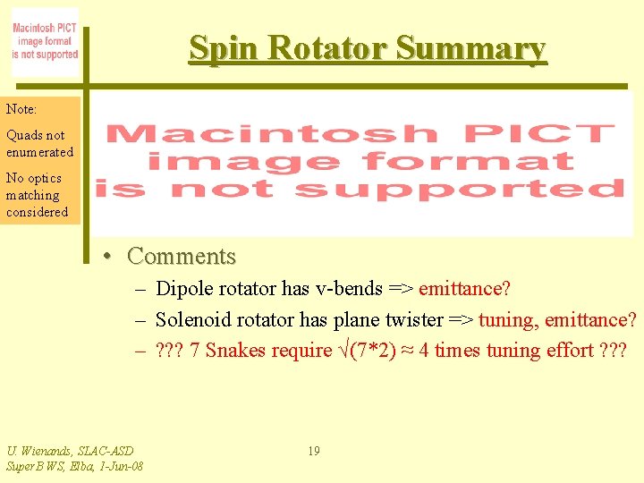 Spin Rotator Summary Note: Quads not enumerated No optics matching considered • Comments –