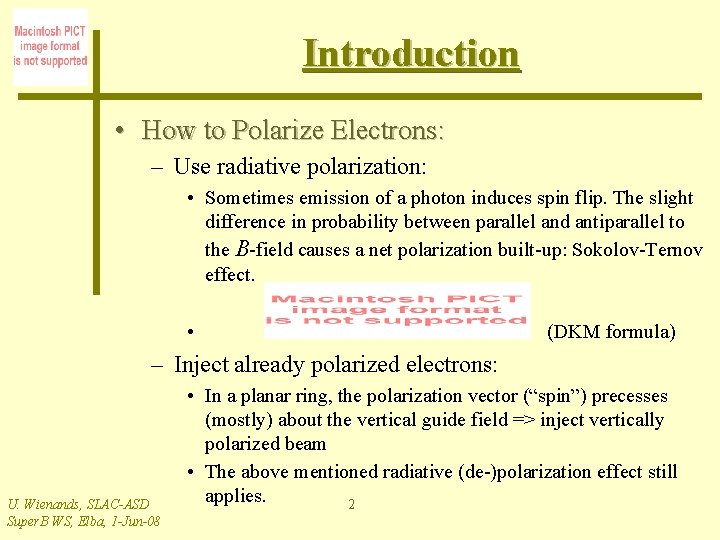 Introduction • How to Polarize Electrons: – Use radiative polarization: • Sometimes emission of