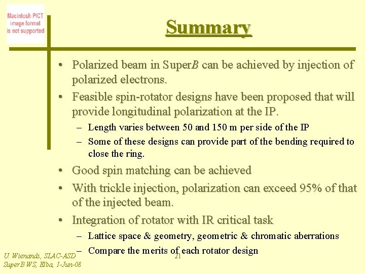 Summary • Polarized beam in Super. B can be achieved by injection of polarized