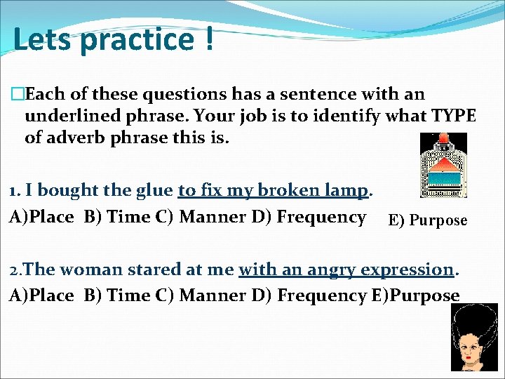 Lets practice ! �Each of these questions has a sentence with an underlined phrase.