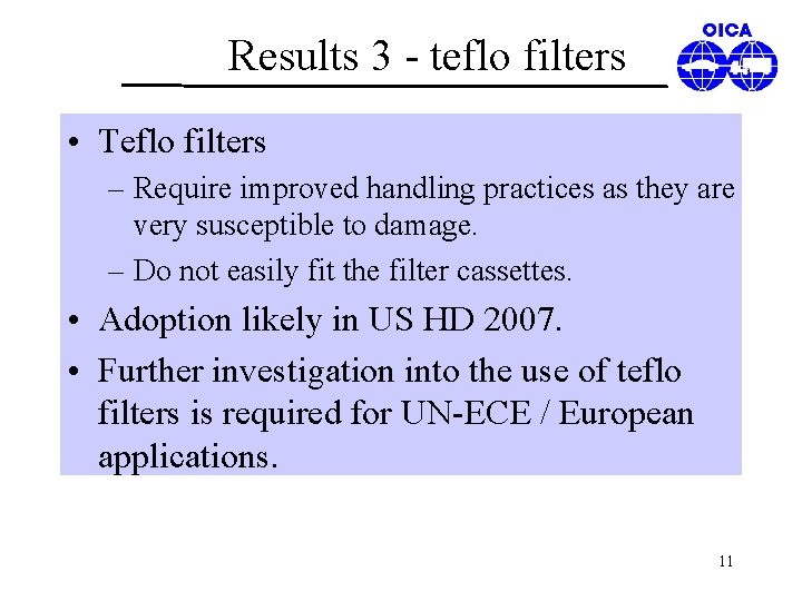 Results 3 - teflo filters • Teflo filters – Require improved handling practices as