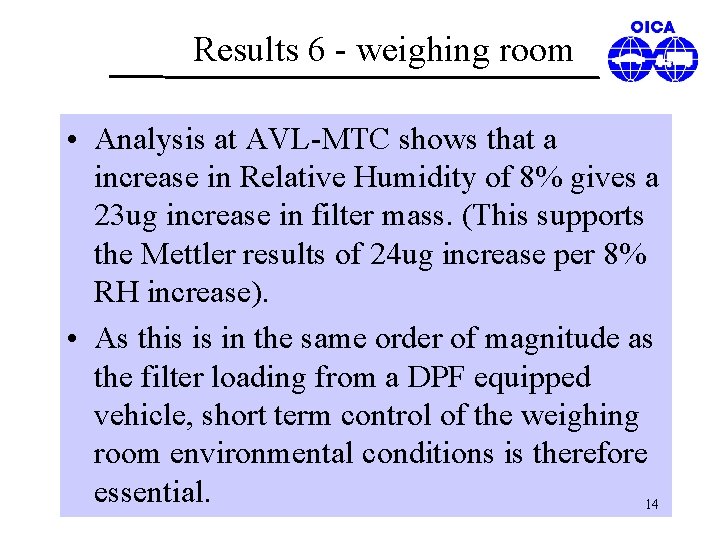 Results 6 - weighing room • Analysis at AVL-MTC shows that a increase in