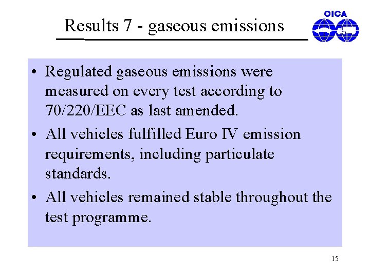 Results 7 - gaseous emissions • Regulated gaseous emissions were measured on every test