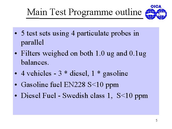 Main Test Programme outline • 5 test sets using 4 particulate probes in parallel