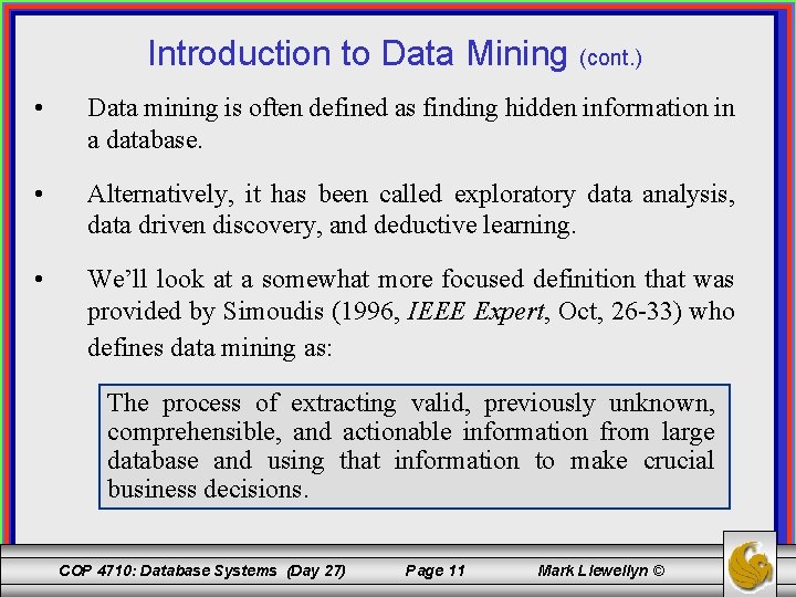 Introduction to Data Mining (cont. ) • Data mining is often defined as finding