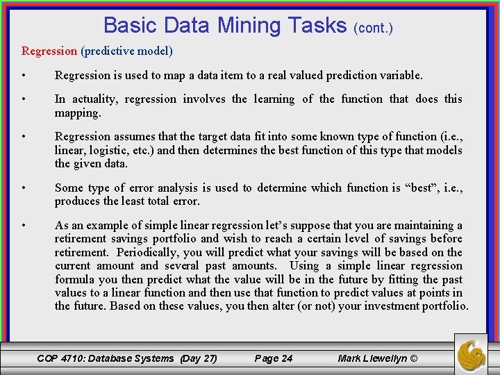 Basic Data Mining Tasks (cont. ) Regression (predictive model) • Regression is used to