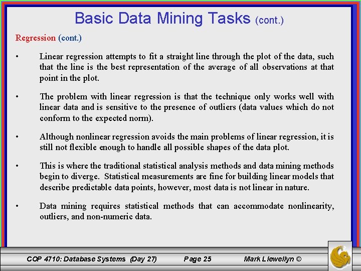 Basic Data Mining Tasks (cont. ) Regression (cont. ) • Linear regression attempts to