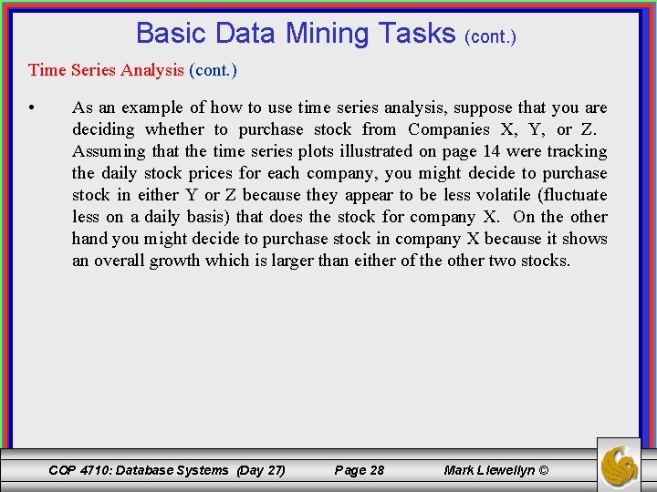 Basic Data Mining Tasks (cont. ) Time Series Analysis (cont. ) • As an