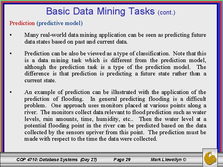 Basic Data Mining Tasks (cont. ) Prediction (predictive model) • Many real-world data mining