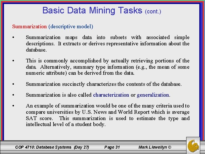 Basic Data Mining Tasks (cont. ) Summarization (descriptive model) • Summarization maps data into