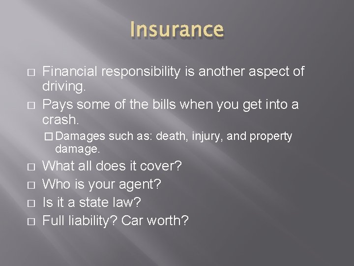Insurance � � Financial responsibility is another aspect of driving. Pays some of the