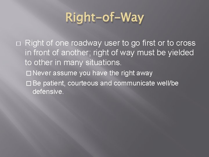 Right-of-Way � Right of one roadway user to go first or to cross in