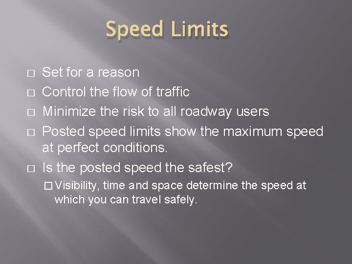 Speed Limits � � � Set for a reason Control the flow of traffic