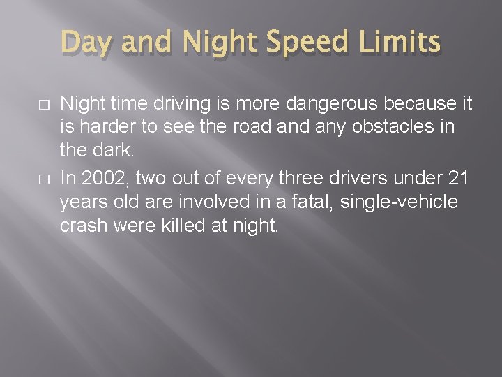 Day and Night Speed Limits � � Night time driving is more dangerous because