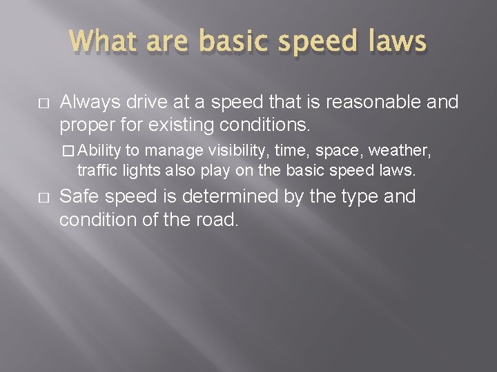 What are basic speed laws � Always drive at a speed that is reasonable