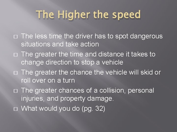 The Higher the speed � � � The less time the driver has to