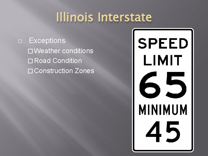 Illinois Interstate � Exceptions � Weather conditions � Road Condition � Construction Zones 