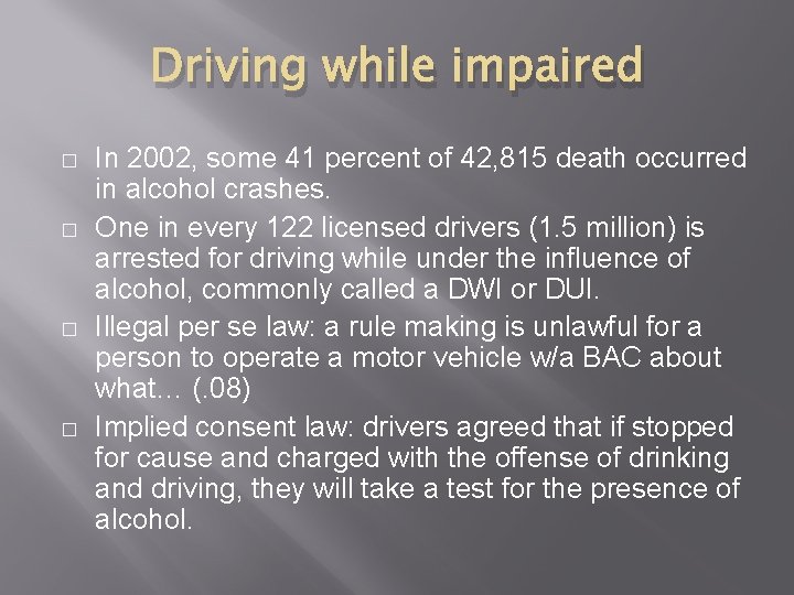 Driving while impaired � � In 2002, some 41 percent of 42, 815 death